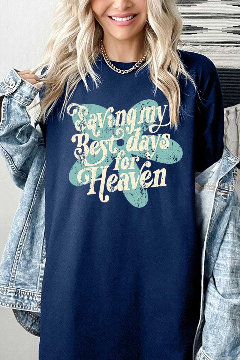 SAVING MY BEST DAYS FOR HEAVEN GRAPHIC T SHIRT